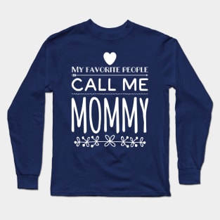 My Favorite People Call Me Mommy Long Sleeve T-Shirt